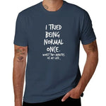 I Once Tried To Be A Normal Personthose Were The Worst Two Minutes Of My Life